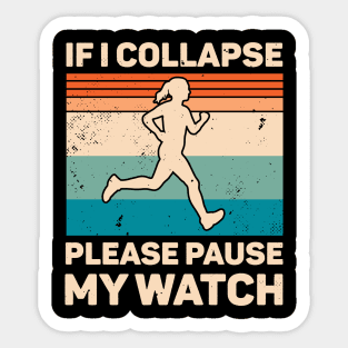 If I Collapse Please Pause My Watch Retro Running Sticker